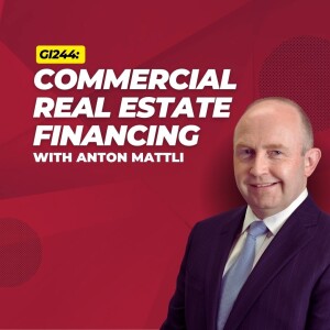 GI244: Commercial Real Estate Financing with Anton Mattli