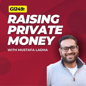 GI249: Raising Private Money with Mustafa Ladha