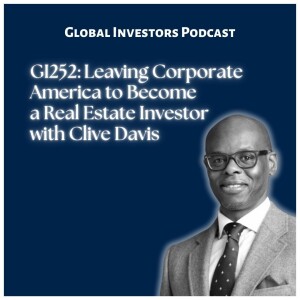 GI252: Leaving Corporate America to Become a Real Estate Investor with Clive Davis