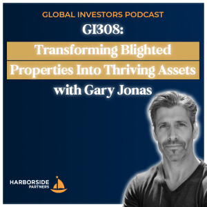 GI308: Transforming Blighted Properties Into Thriving Assets with Gary Jonas