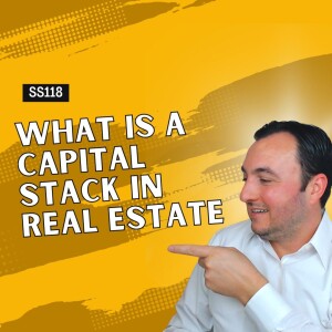 SS118: What is a Capital Stack in Real Estate