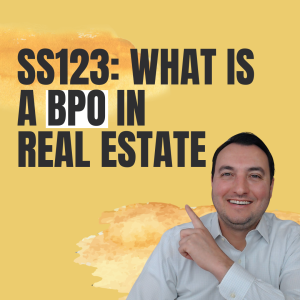 SS123: What is a BPO in Real Estate