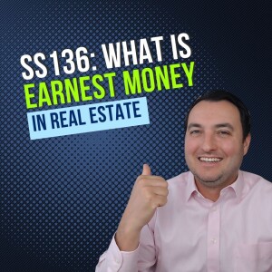 SS136: What is Earnest Money in Real Estate