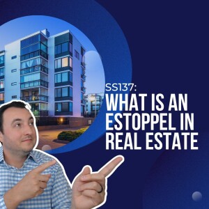 SS137: What is an Estoppel in Real Estate