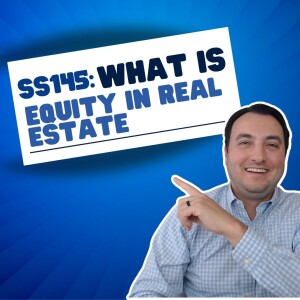 SS145: What is Equity in Real Estate