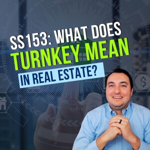 SS153: What Does Turnkey Mean in Real Estate?