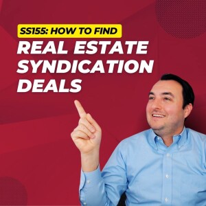 SS155: How to Find Real Estate Syndication Deals