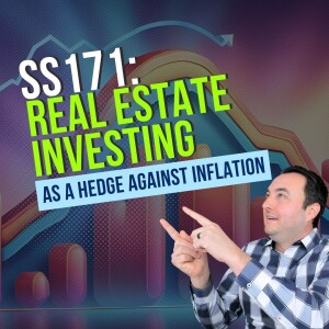 SS171: Real Estate Investing as a Hedge Against Inflation