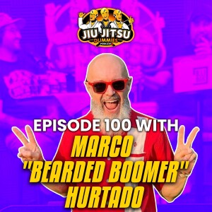 Marco ”Bearded Boomer” Hurtado, Jiu-Jitsu Brown Belt and Internet Dance Sensation - JJD Ep.100