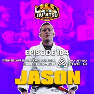 Former Law Enforcement Officer and Black Belt Jason Swartz from Jiu Jitsu Five-O - JJD Ep.104