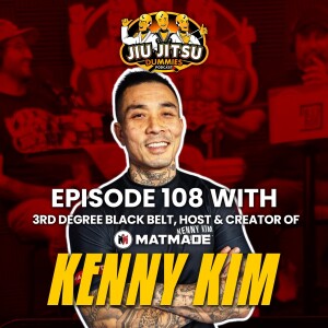 Kenny Kim, 3rd Degree Black Belt and Founder of Mat Made - JJD Ep.108