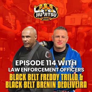 Jiu Jitsu for Law Enforcement with Black Belts Freddy Trillo and Brenin DeOliveira  - JJD Ep.114