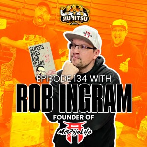 Rob Ingram from McDojo Life - JJD Ep.134