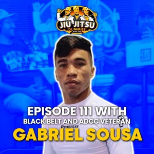 Black Belt Gabriel Sousa, ADCC Veteran - JJD Ep.111