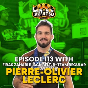 Pierre-Olivier Leclerc, Firas Zahabi Black Belt and B-Team Regular - JJD Ep.113