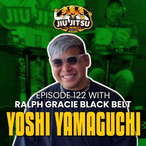 Yoshi Yamaguchi, Ralph Gracie Black Belt - JJD Ep.122