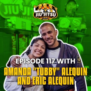 BJJ Black Belts Amanda ”Tubby” Alequin and Husband Eric Alequin - JJD Ep.117