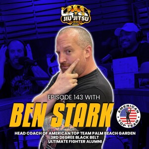 Coach Ben Stark, American Top Team Palm Beach Gardens, CJI, Moving Schools - JJD Ep. 143