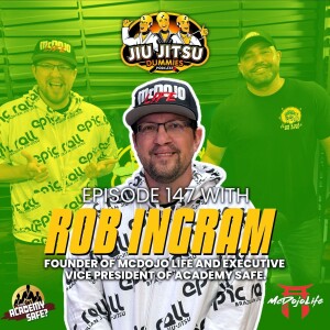 McDojoLife Founder and Academy Safe VP Rob Ingram - JJD Ep.147