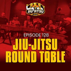 A Jiu-Jitsu Roundtable with Friends and Training Partners - JJD Ep.128