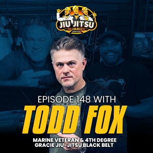 Marine Veteran and 4th Degree Black Belt Todd Fox - JJD Ep.148