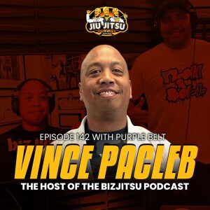 Vince Pacleb, Host of the BizJitsu Podcast  - JJD Ep.142