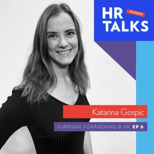 6. Hjärnan, förändring & HR - Katarina Gospic, Hjärnforskare (kort)