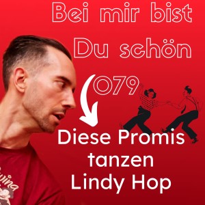 BMBDS-Podcast 079 - Diese Promis tanzen Lindy Hop