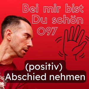 BMBDS-Podcast 097 - (positiv) Abschied nehmen