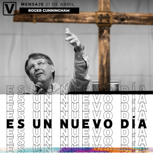 Mensaje Domingo 21 de Abril - Roger Cunningham - Iglesia Viña Las Condes