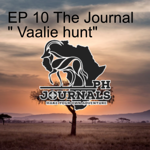 EP 10 The Journal ” Vaalie hunt”