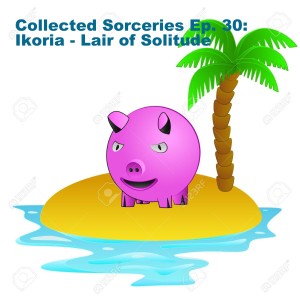 Collected Sorceries Ep. 30: "Ikoria - Lair of Solitude"