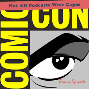 NAPWC - Bonus Episode - Comic Con 2019