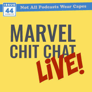 NAPWC - Issue 44 - Marvel Chit Chat Live!