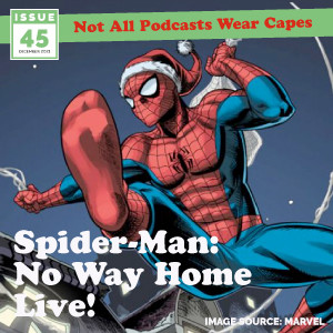 NAPWC - Issue 45 - Spider-Man: No Way Home Live!