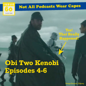 NAPWC - Episode 60 - Obi Two Kenobi (Episodes 4-6)