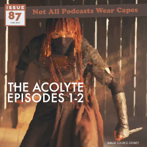 NAPWC - Issue 87: The Acolyte Episodes 1-2