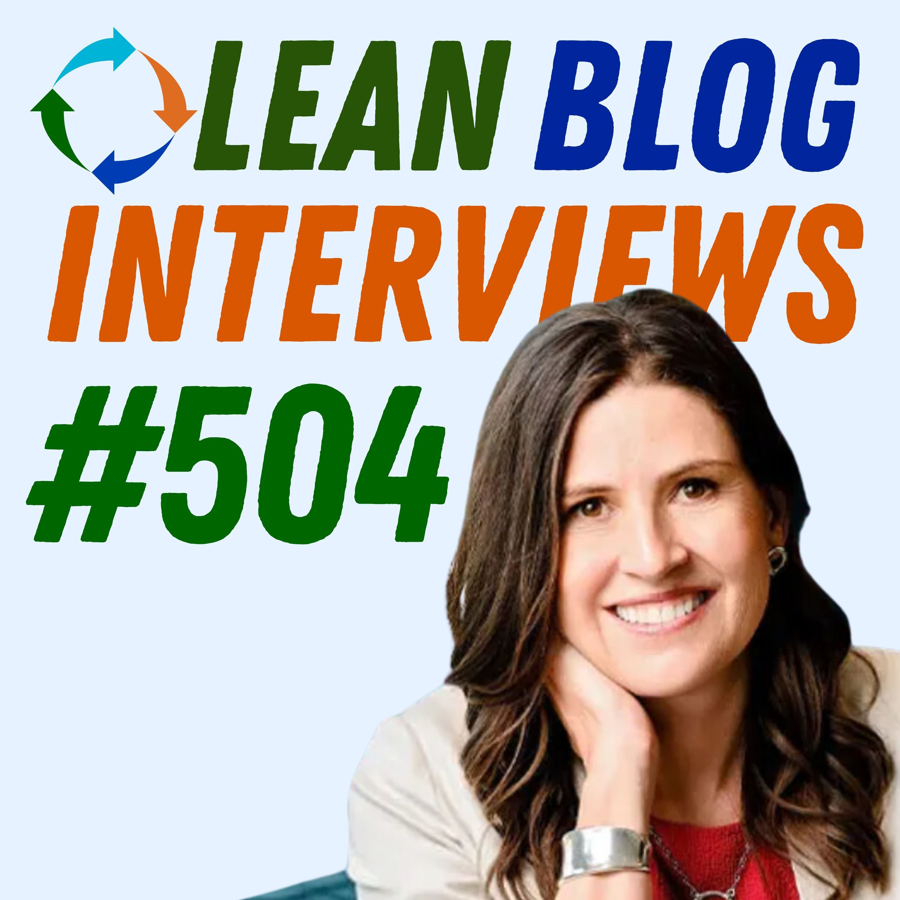 Lean Blog Interviews - Healthcare, Manufacturing, Business, and Leadership