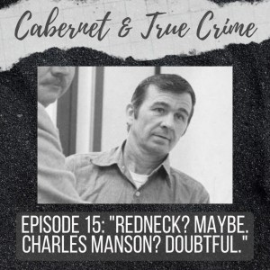 Episode 15: ”Redneck? Maybe. Charles Manson? Doubtful.”