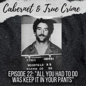 Episode 22: ”All You Had to Do Was Keep it in Your Pants”