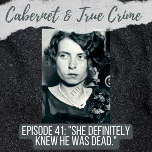 Episode 41: ”She Definitely Knew He Was Dead.”