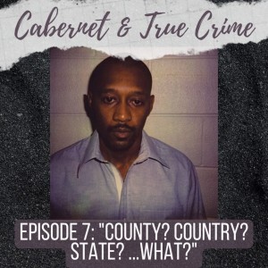 Episode 7: ”County? Country? State? ...what?”