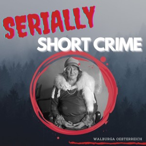 Serially Short Crime - Walburga Oesterreich