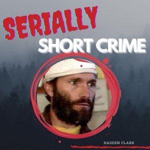 Serially Short Crime - Hadden Clark