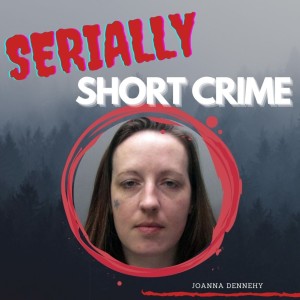 Serially Short Crime - Joanna Dennehy