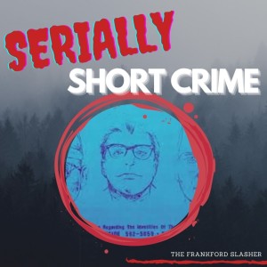 Serially Short Crimes - The Frankford Slasher