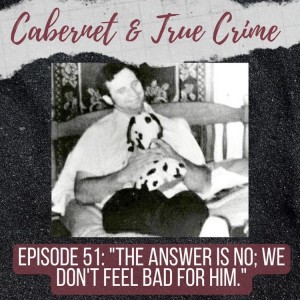 Episode 51: ”The Answer is No; We Don’t Feel Bad For Him.”