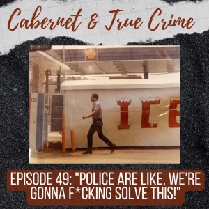 Epsiode 49: ”Police are like, We’re Gonna F*cking Solve This!”