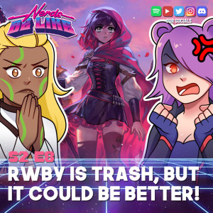 Our RWBY Rant (Season 1-8 SPOILERS)