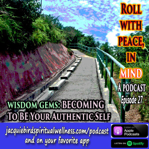 BECOMING To Be Your Authentic Self--Wisdom Gems